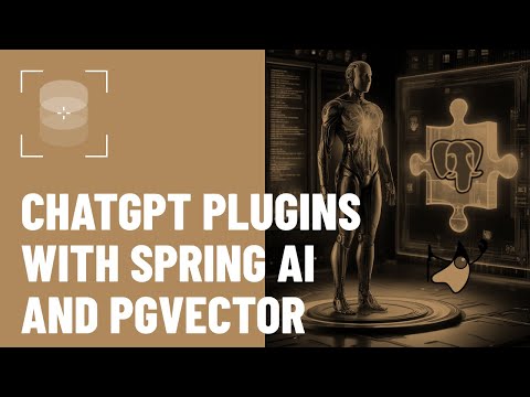 Building and Monetizing ChatGPT Plugins With Spring AI and PostgreSQL pgvector