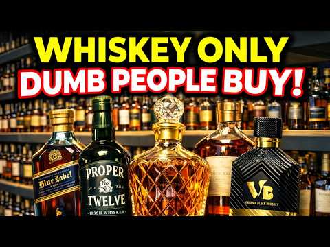 12 Whiskeys Only DUMB People Buy!