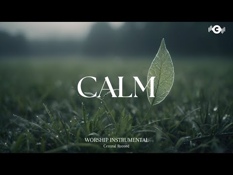 CALM - Soaking worship instrumental | Prayer and Devotional