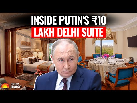 Where Will Putin Stay In India? Inside Putin’s ₹10 Lakh Presidential Suite In Delhi