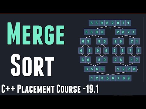Merge Sort | Code and Explanation | C++ Course - 19.1