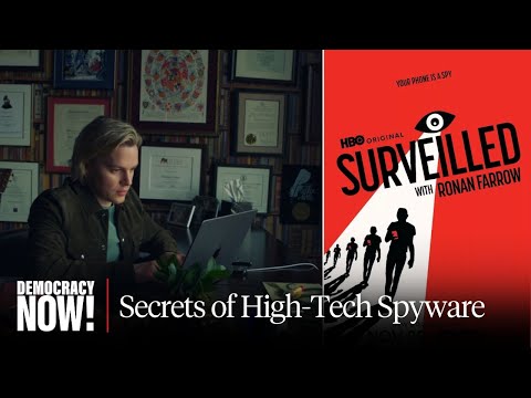 A Spy in Your Pocket? Ronan Farrow Exposes Secrets of High-Tech Spyware in New Film "Surveilled"