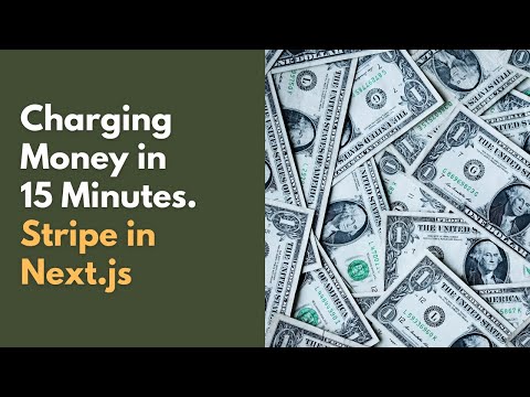 Charging Money with Stripe in Next.js in 15 Minutes