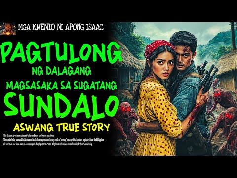 PAGTULONG NG DALAGANG MAGSASAKA SA SUGATANG SUNDALO | Aswang True Story