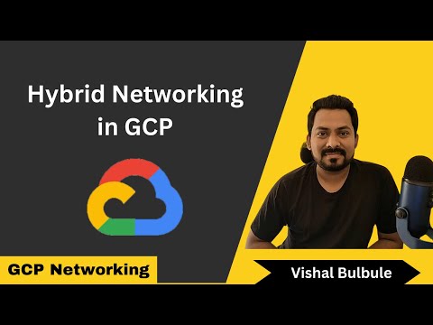 Hybrid Networking in GCP  | VPN ,Interconnect and Cross-Cloud Interconnect