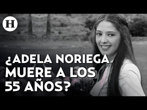¿Adela Noriega está muerta? Esto se sabe del supuesto fallecimiento de la actriz
