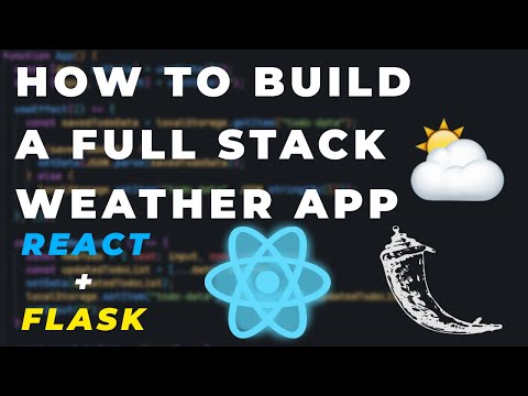 Build A Full Stack Weather App In 20 Minutes | React And Flask