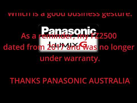 THANKS PANASONIC AUSTRALIA -  UPDATE ABOUT MY FZ2500 CAMERA TROUBLE