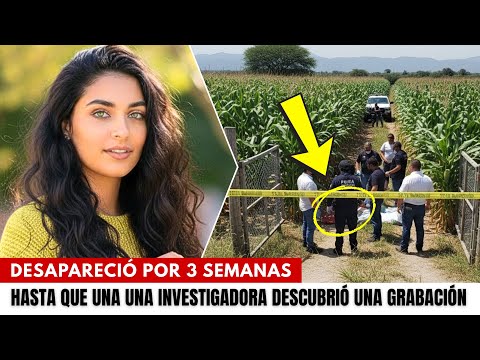 Universitaria desapareció cerca de un rancho. 3 semanas después, una investigadora descubrió algo