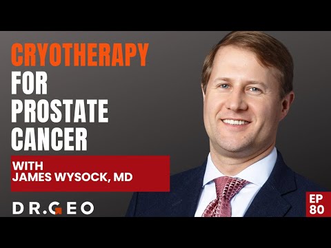 Cryotherapy for Prostate Cancer with James Wysock, MD [EP 80]