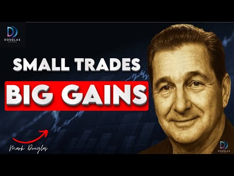 Mark Douglas: Turn Tiny Trades Into Massive Wins