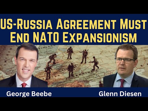 George Beebe: US-Russia Agreement to End NATO Expansionism or Accept an Ugly Russian Victory