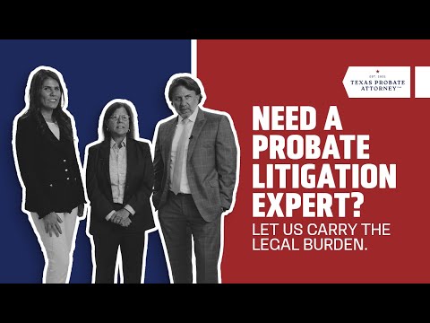 You Don’t Have to Face Probate Conflict Alone - Your Texas Probate Attorney