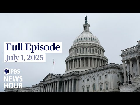 PBS News Hour full episode, July 1, 2025