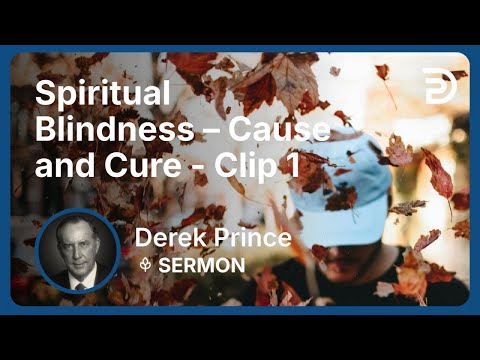 Spiritual Blindness – Cause and Cure | Clip 1 | Derek Prince