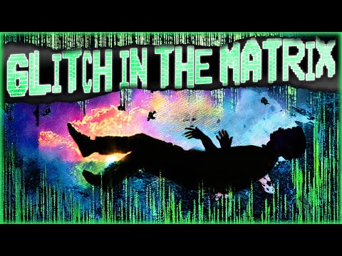 True Glitch In The Matrix Stories That Will Have You Questioning Your World