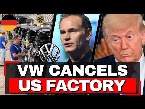 Volkswagen CANCELS USA Factory -  Trump's Chaos Killed 20-Year Investment