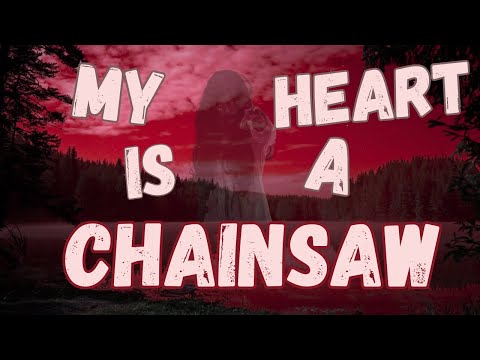 My Heart is a Chainsaw Story Explained