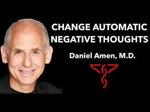Change Automatic Negative Thoughts (ANTs) - Daniel Amen, M.D.