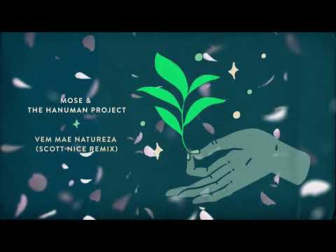 Mose &amp; The Hanuman Project - Vem Mae Natureza (Scott Nice Remix)