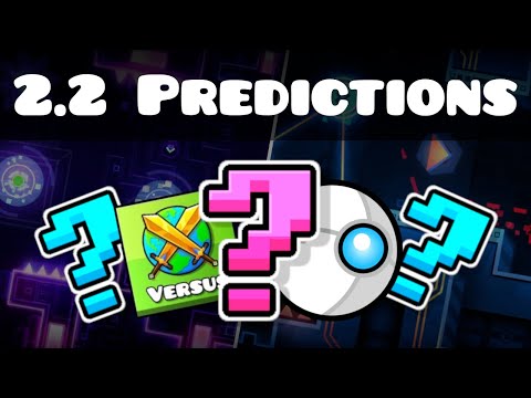 Geometry Dash 2.2 Predictions (GD)
