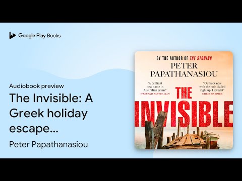 The Invisible: A Greek holiday escape becomes a… by Peter Papathanasiou · Audiobook preview