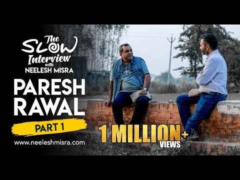 Paresh Rawal | The Slow Interview with Neelesh Misra | Part 1
