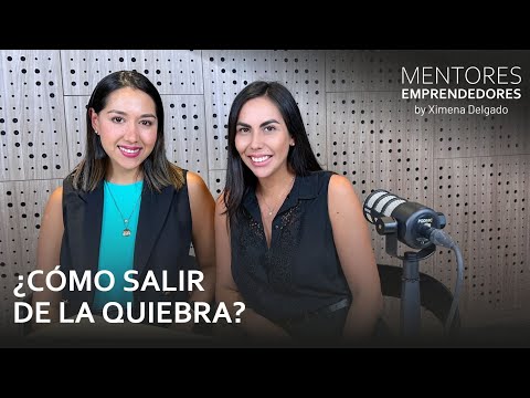 ¿Cómo salir de la quiebra? - Mentores Emprendedores #15