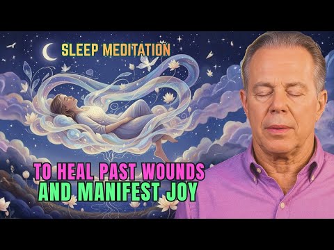Dr. Joe Dispenza - Sleep Meditation to Heal Past Wounds and Manifest Joy