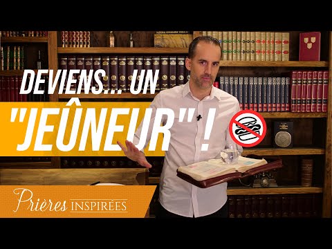 Deviens une femme qui jeûne. Deviens un homme qui jeûne - Prières inspirées - Jérémy Sourdril...