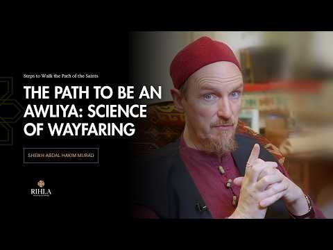How to be an Awliya of Allah - Sheikh Abdal Hakim Murad