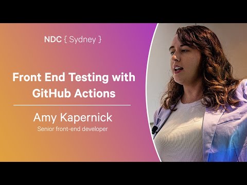 Front End Testing with GitHub Actions - Amy Kapernick - NDC Sydney 2024
