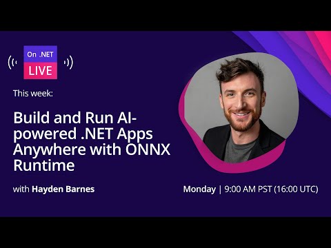 On .NET Live Topic: Build and Run AI-powered .NET Apps Anywhere with ONNX Runtime