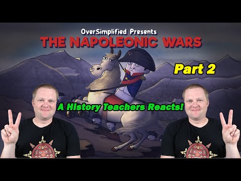 The Napoleonic Wars [Part 2] | Oversimplified | History Teacher Reacts