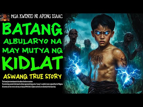 BATANG ALBULARYO NA MAY MUTYA NG KIDLAT | Aswang True Story