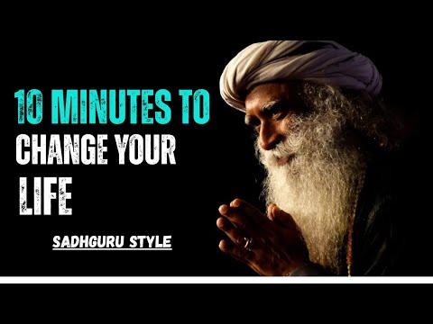 10 Minutes That Will Shift Your Mindset Forever | Sadhguru’s Powerful Inner Awakening |