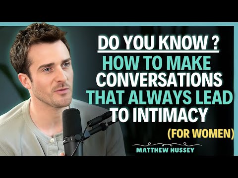 How to Make Conversations That ALWAYS Lead to Intimacy || Matthew Hussey || Dating Tips