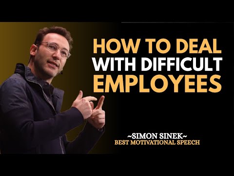Dealing with Difficult Employees – SIMON SINEK Motivational Speech #simonsinek