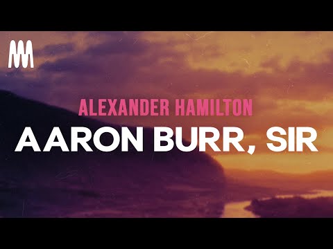 Aaron Burr, Sir (Hamilton Musical) (Letra/Lyrics)