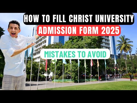 How to Fill Christ University Admission Form for 2025 - Mistakes to Avoid - Step by Step Process