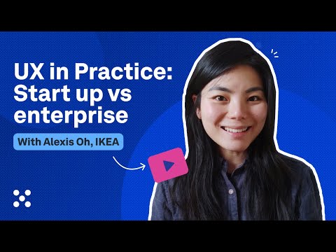 UX in practice: start up v enterprise (Product Designer at IKEA) | UX Insiders