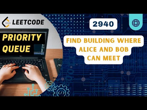 2940. Find Building Where Alice and Bob Can Meet | Priority Queue | Contest 372