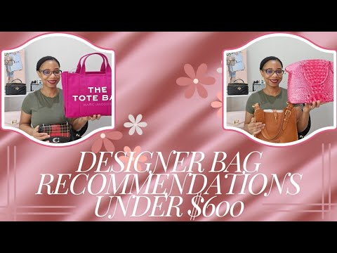 MY DESIGNER HANDBAG RECOMMENDATIONS UNDER $600| Moknowsbeauty