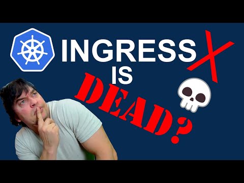 GATEWAY API - Ingress is DEAD!  Long live Ingress!