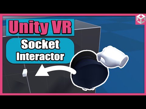 Unity VR Game Basics - PART 8 - Socket Interactor