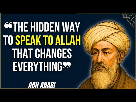 Ibn Arabi REVEALS the correct way to speak to Allah