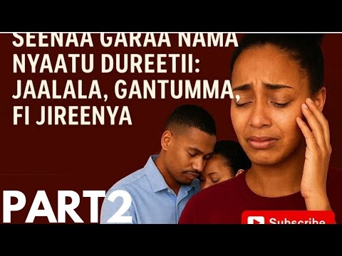 The Heartbreaking Love Story of Dureti | Seenaa Jaalalaa, Dhiphina fi Fayyuu
