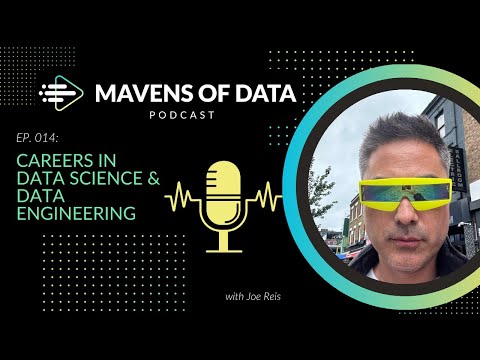 Data Engineering & Data Science Careers with Joe Reis | Mavens of Data