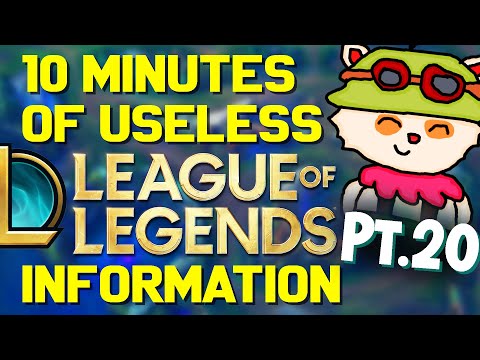 10 Minutes of Useless Information about League of Legends Pt.20!
