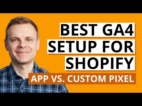 GA4 Ecommerce Tracking for Shopify (2025) – Google App vs. Custom Pixel
